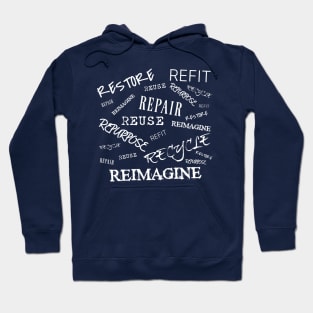 Restore Refit Reuse Repair Repurpose Recycle Reimagine on Back and Salvaging Life Logo on Front Hoodie